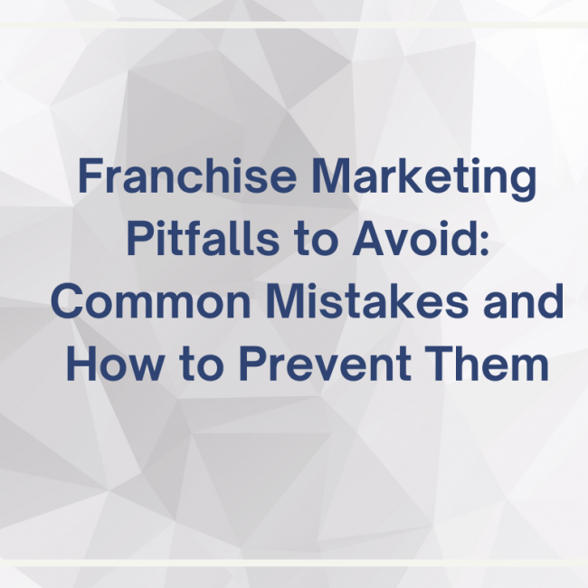 Franchise Marketing Pitfalls to Avoid: Common Mistakes and How to Prevent Them