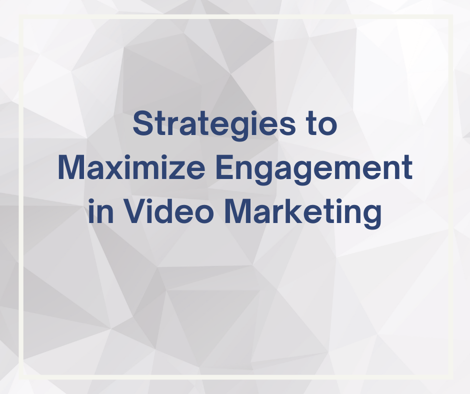 Maximize Engagement in Video Marketing